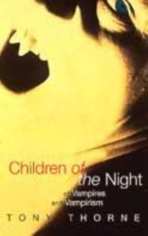 Children of the Night : Of Vampires and Vampirism
