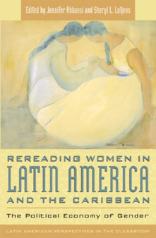 Rereading Women in Latin America and the Caribbean : The Political Economy of Gender