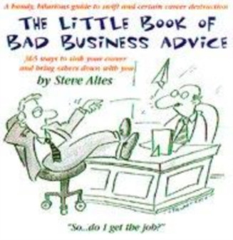 The Little Book of Bad Business Advice by Steve Altes - Paperback