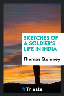 Sketches of a Soldier's Life in India by Thomas Quinney - Paperback