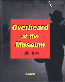Overheard at the Museum by Judith Henry - Hardback