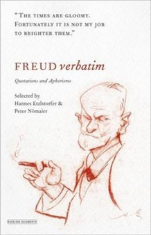 Freud Verbatim : Quotations and Aphorisms