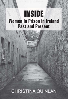 Inside : Women in Prison in Ireland Past and Present