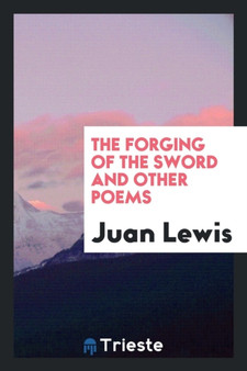 The Forging of the Sword and Other Poems by Juan Lewis - Paperback