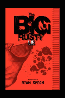 The Big Rusty Lie by Ryan Speck - Paperback
