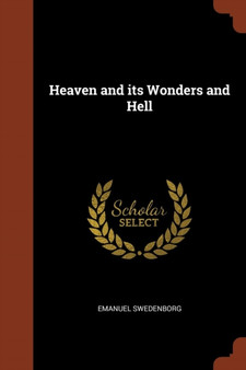 Heaven and its Wonders and Hell by Emanuel Swedenborg - Paperback