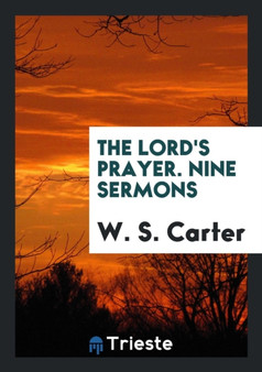 The Lord's Prayer. Nine Sermons by W S Carter - Paperback