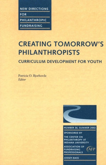 Creating Tomorrow's Philanthropists : Curriculum Development for Youth: New Directions for Philanthropic Fundraising, Issue #36