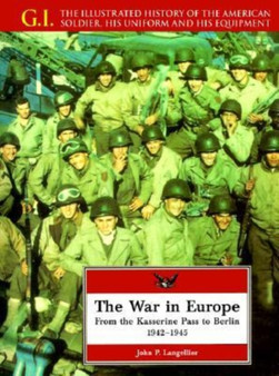 The War in Europe : From the Kasserine Pass to Berlin, 1942-1945