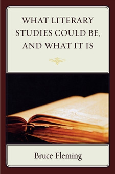 What Literary Studies Could Be, And What It Is
