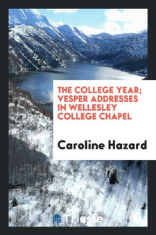 The College Year; Vesper Addresses in Wellesley College Chapel