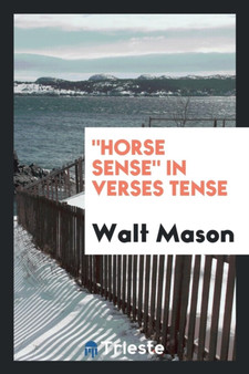 Horse Sense in Verses Tense by Walt Mason - Paperback