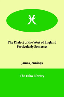 The Dialect of the West of England, Particularly Somerset