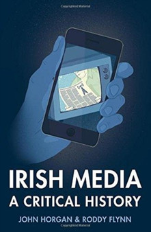 Irish Media : A Critical History