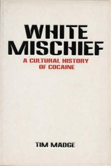 White Mischief : The Cultural History of Cocaine
