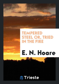 Tempered Steel Or, Tried in the Fire by E N Hoare - Paperback
