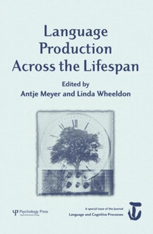 Language Production Across the Life Span : A Special Issue of Language And Cognitive Processes