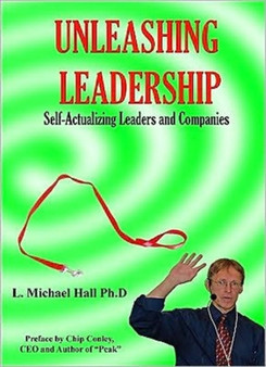 Unleashing Leadership : Self Actualizing Leaders and Companies