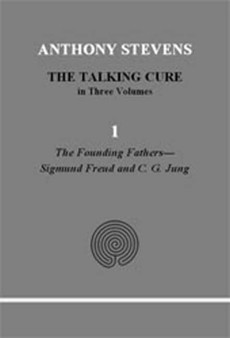 The Talking Cure : Volume 1: What is Psychotherapy? Psychoanalysis and Sigmund Freud; Analytical Psychology and C. G. Jung Volume 1