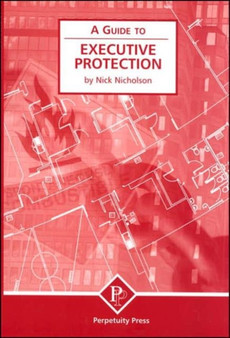 Executive Protection (A Guide to)