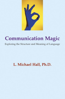 Communication Magic : Exploring the Structure and Meaning of Language