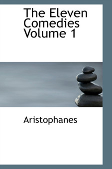 The Eleven Comedies Volume 1 by Aristophanes - Hardback