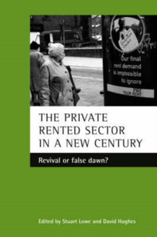 The Private Rented Sector in a New Century : Revival or False Dawn?