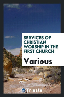 Services of Christian Worship in the First Church by Various - Paperback