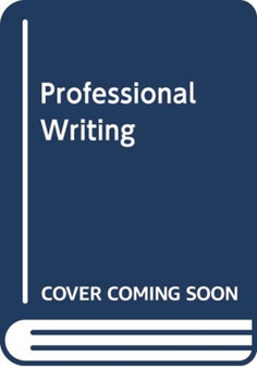 Professional Writing : How to Write Professionally and Successfully