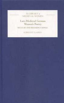 Late-Medieval German Women's Poetry : Secular and Religious Songs