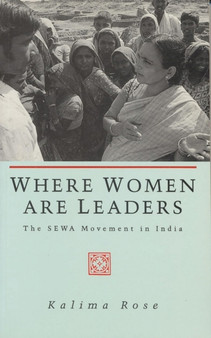 Where Women are Leaders : The SEWA Movement in India