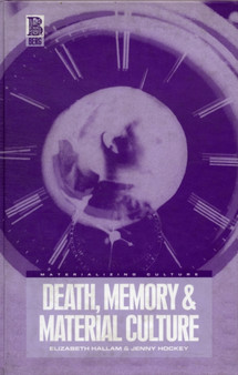 Death, Memory and Material Culture : v. 16