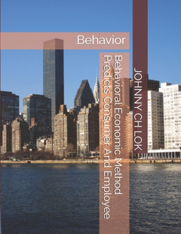 Behavioral Economic Method Predicts Consumer And Employee : Behavior