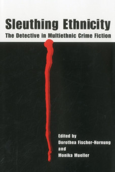 Sleuthing Ethnicity : The Detective in Multiethnic Crime Fiction