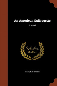 An American Suffragette by Isaac N Stevens - Paperback