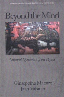 Beyond the Mind : Cultural Dynamics of the Psyche