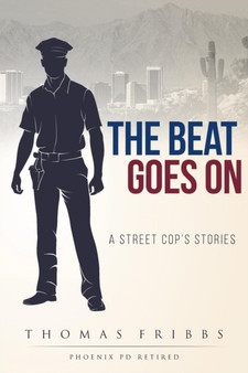 The Beat Goes On : A Street Cop's Stories