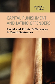 Capital Punishment and Latino Offenders : Racial and Ethnic Differences in Death Sentences