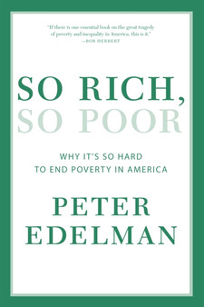 So Rich, So Poor : Why It's So Hard to End Poverty in America