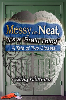 Messy or Neat, It's a Brain Thing : A Tale of Two Closets