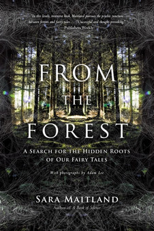 From the Forest : A Search for the Hidden Roots of Our Fairy Tales