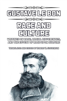 Race and Culture : writings on race, racial differences, and the effect of race upon culture