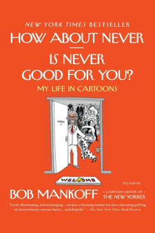 How About Never - Is Never Good for You? by Bob Mankoff - Paperback