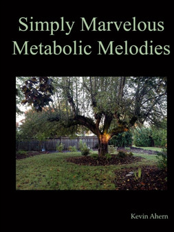 Simply Marvelous Metabolic Melodies by Kevin Ahern - Paperback