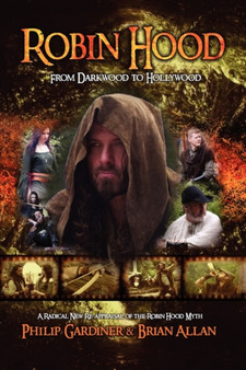 Robin Hood : From Darkwood to Hollywood