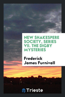 New Shakespere Society, Series VII. the Digby Mysteries by Frederick James Furnivall - Paperback