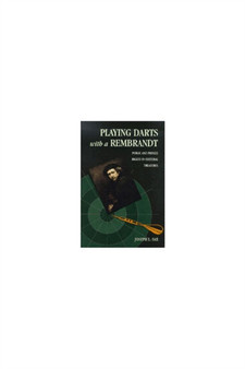 Playing Darts with a Rembrandt : Public and Private Rights in Cultural Treasures by Joseph L. Sax - Hardback