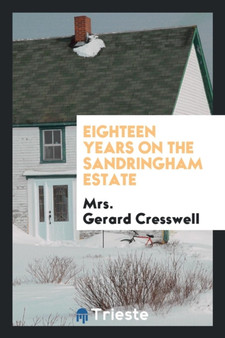 Eighteen Years on the Sandringham Estate by Mrs Gerard Cresswell - Paperback