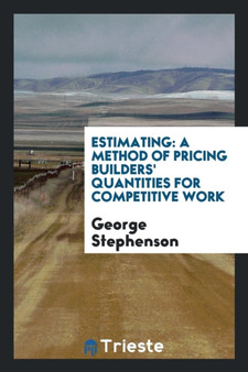 Estimating : A Method of Pricing Builders' Quantities for Competitive Work by George Stephenson - Paperback