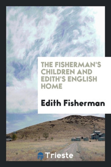 The Fisherman's Children and Edith's English Home by Edith Fisherman - Paperback